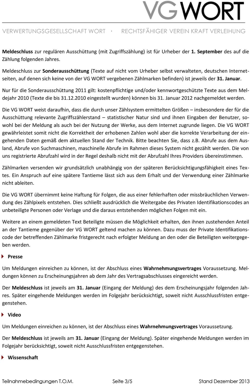 Januar. Nur für die Sonderausschüttung 2011 gilt: kostenpflichtige und/oder kennwortgeschützte Texte aus dem Meldejahr 2010 (Texte die bis 31.12.2010 eingestellt wurden) können bis 31.