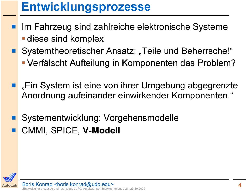 Ein System ist eine von ihrer Umgebung abgegrenzte Anordnung aufeinander einwirkender Komponenten.