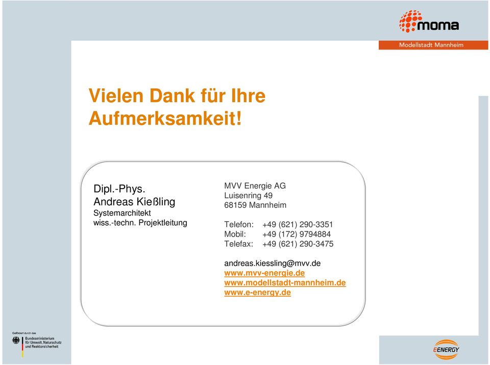 Projektleitung MVV Energie AG Luisenring 49 68159 Mannheim Telefon: +49 (621)