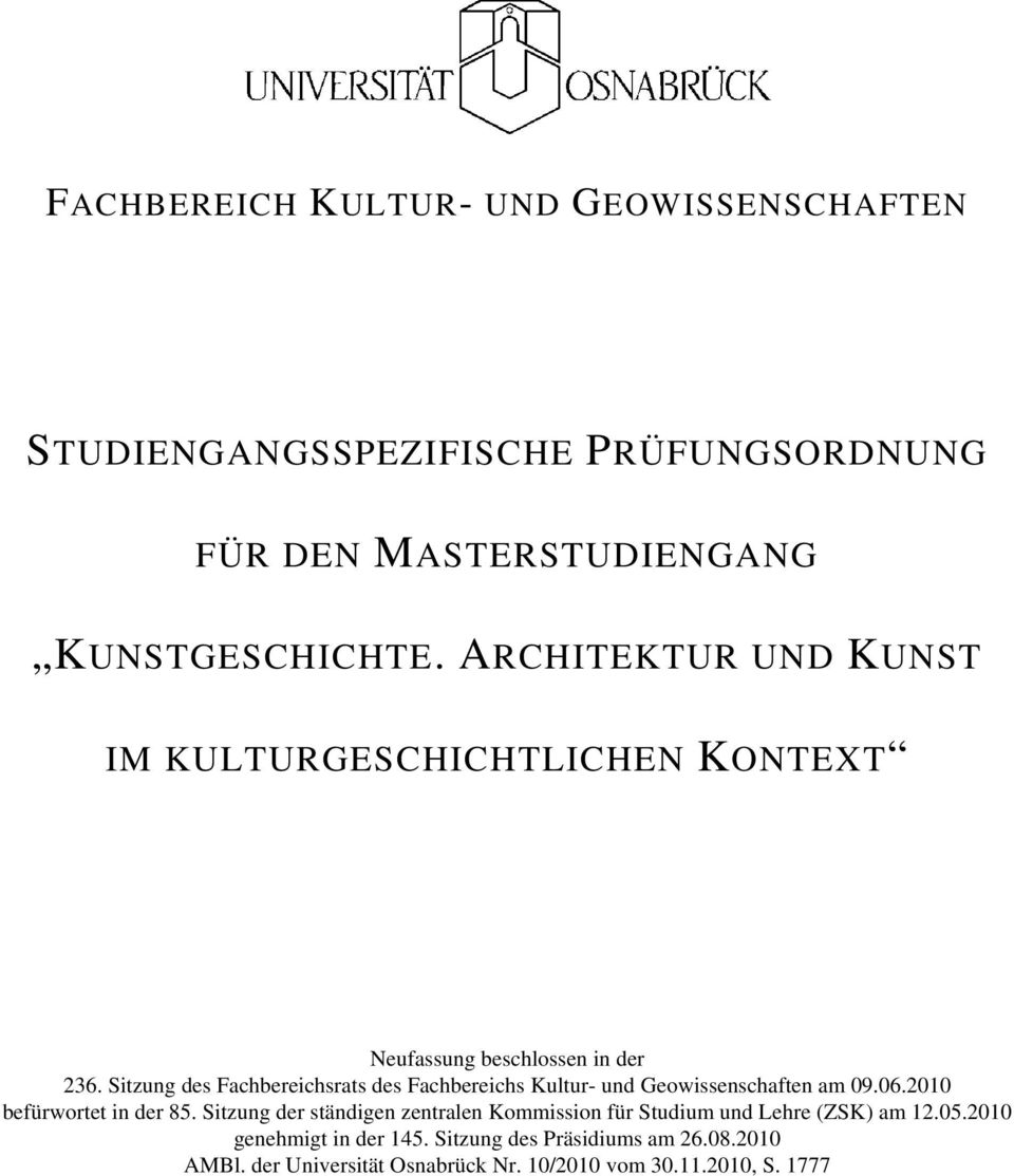 Sitzung des Fachbereichsrats des Fachbereichs Kultur- und Geowissenschaften am 09.06.2010 befürwortet in der 85.