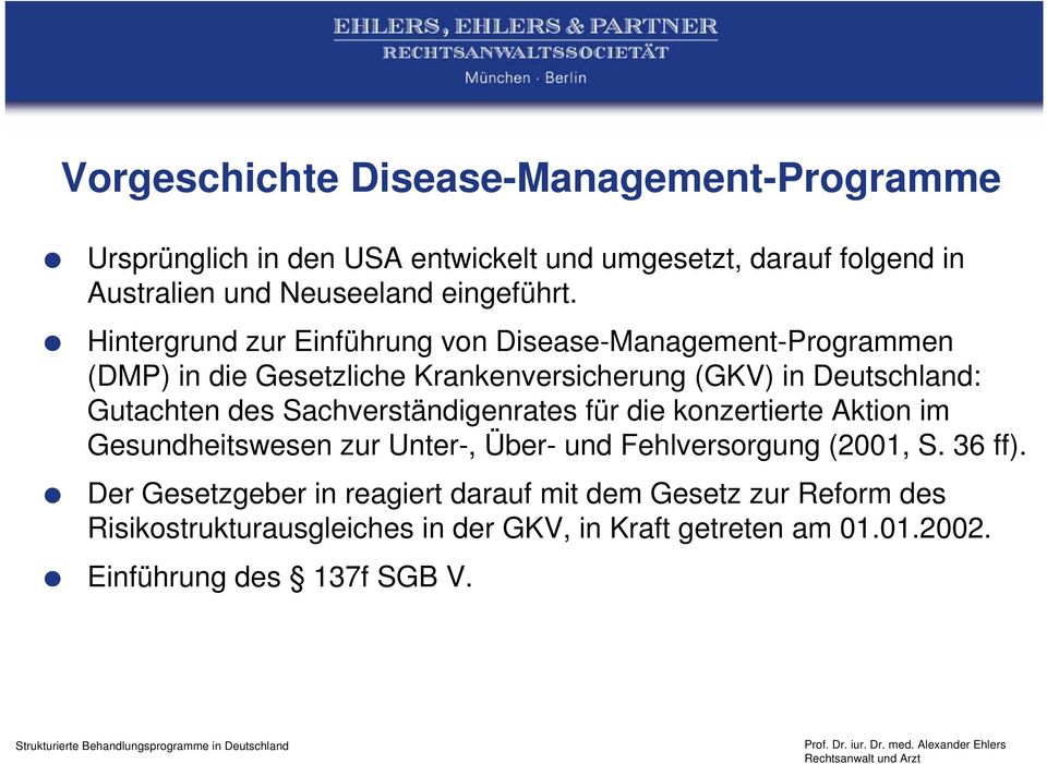 Hintergrund zur Einführung von Disease-Management-Programmen (DMP) in die Gesetzliche Krankenversicherung (GKV) in Deutschland: Gutachten des