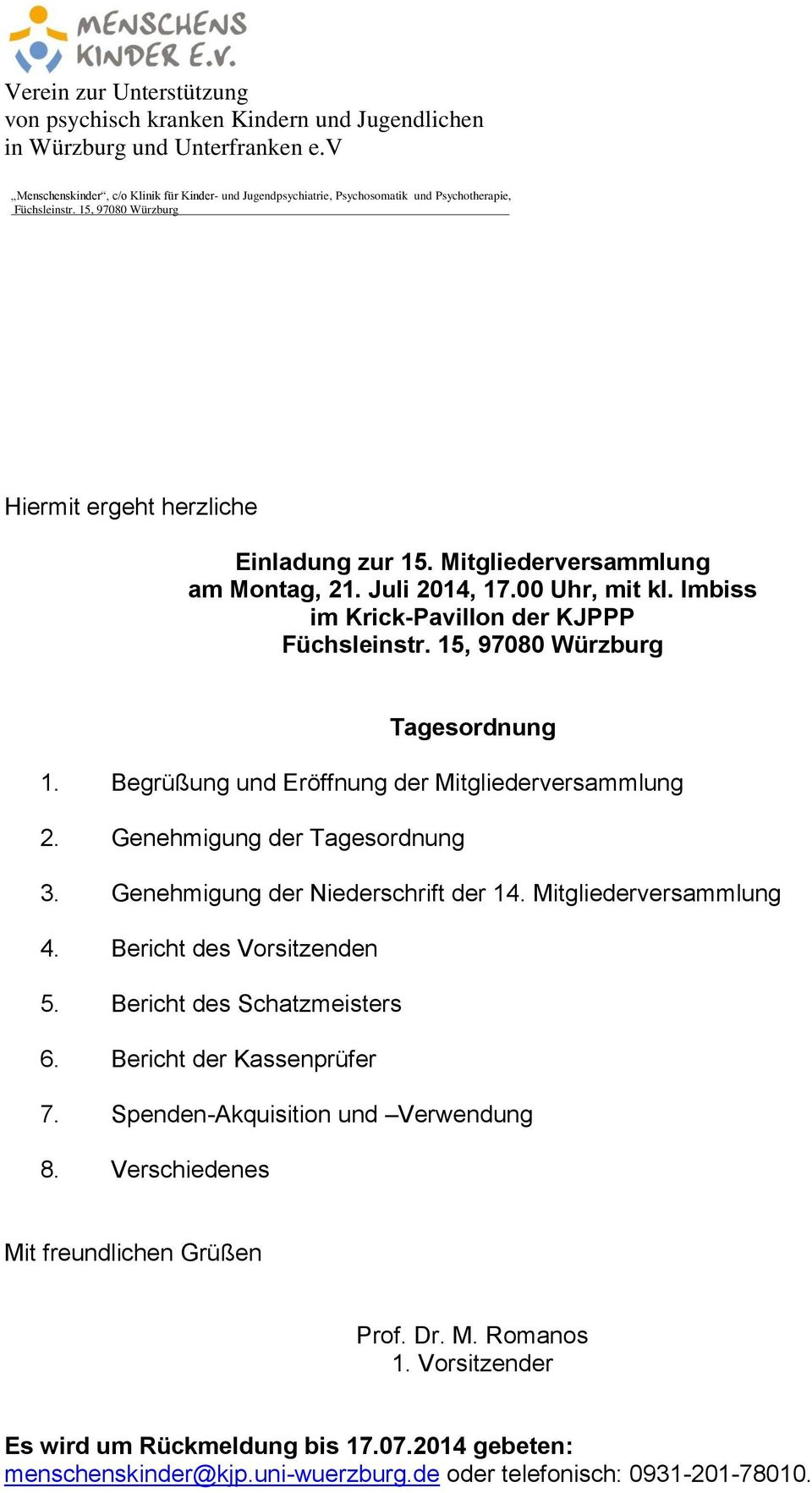Mitgliederversammlung am Montag, 21. Juli 2014, 17.00 Uhr, mit kl. Imbiss im Krick-Pavillon der KJPPP Füchsleinstr. 15, 97080 Würzburg Tagesordnung 1.