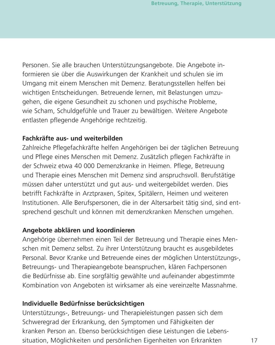 Betreuende lernen, mit Belastungen umzugehen, die eigene Gesundheit zu schonen und psychische Probleme, wie Scham, Schuldgefühle und Trauer zu bewältigen.