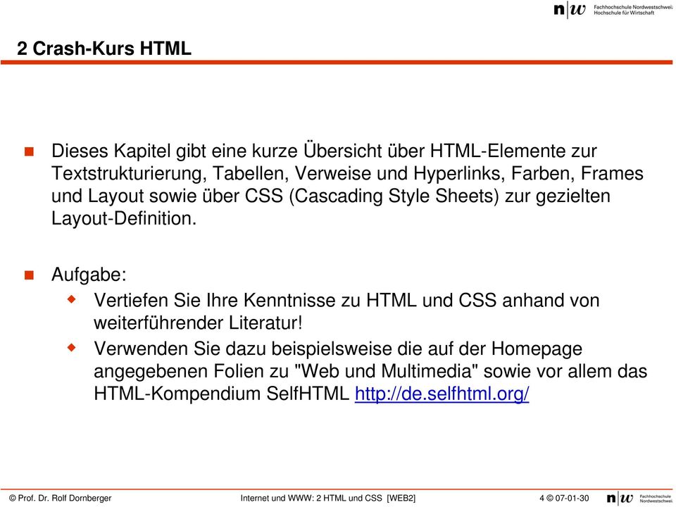 Aufgabe: Vertiefen Sie Ihre Kenntnisse zu HTML und CSS anhand von weiterführender Literatur!