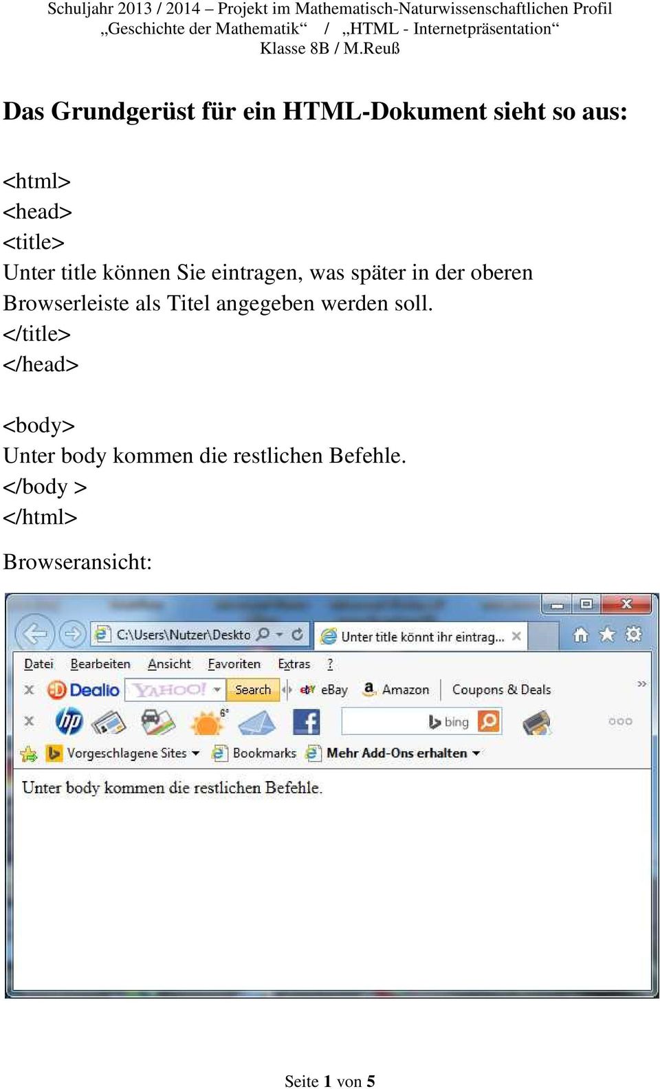 Reuß Das Grundgerüst für ein HTML-Dokument sieht so aus: <html> <head> <title> Unter title können Sie