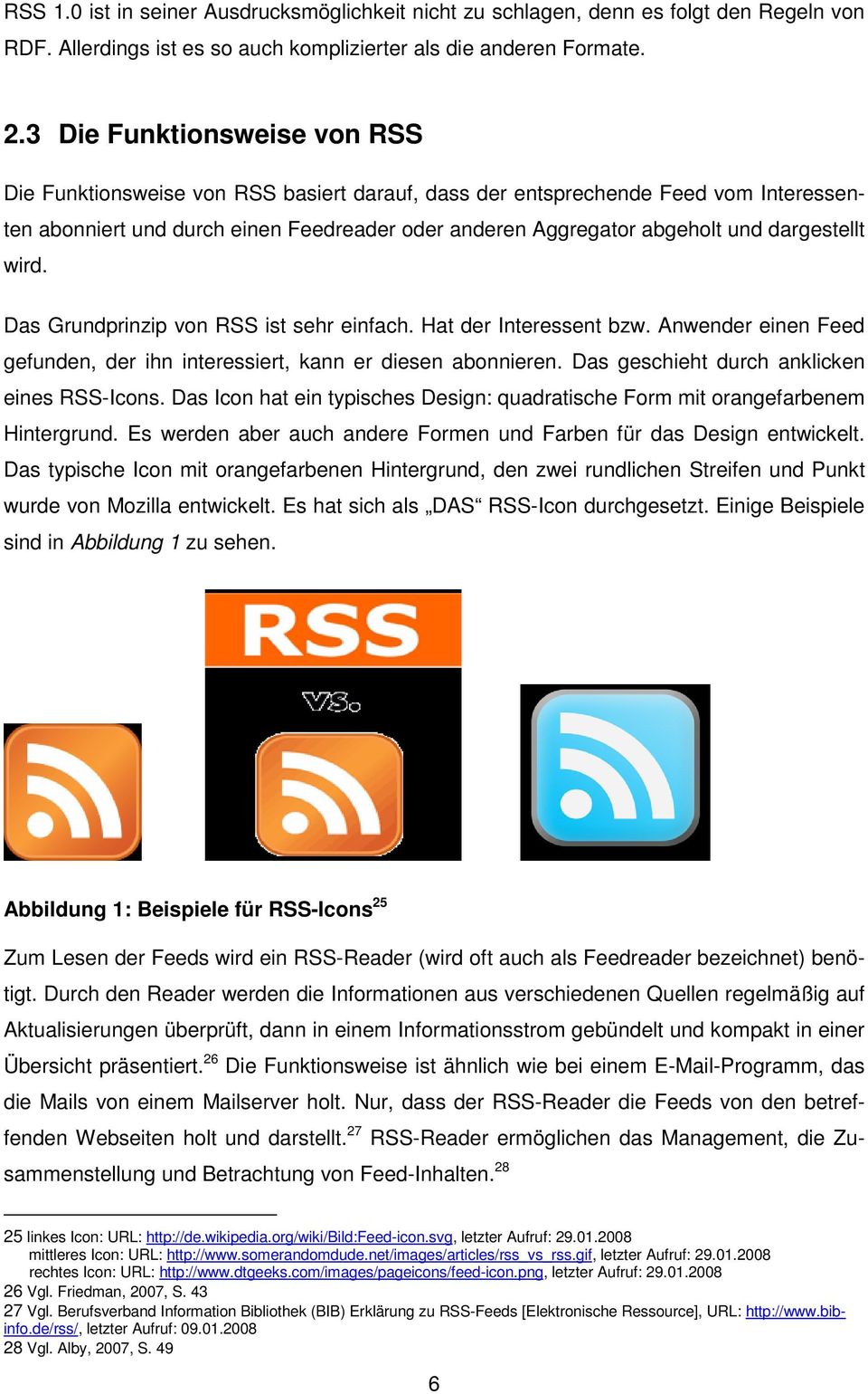 dargestellt wird. Das Grundprinzip von RSS ist sehr einfach. Hat der Interessent bzw. Anwender einen Feed gefunden, der ihn interessiert, kann er diesen abonnieren.