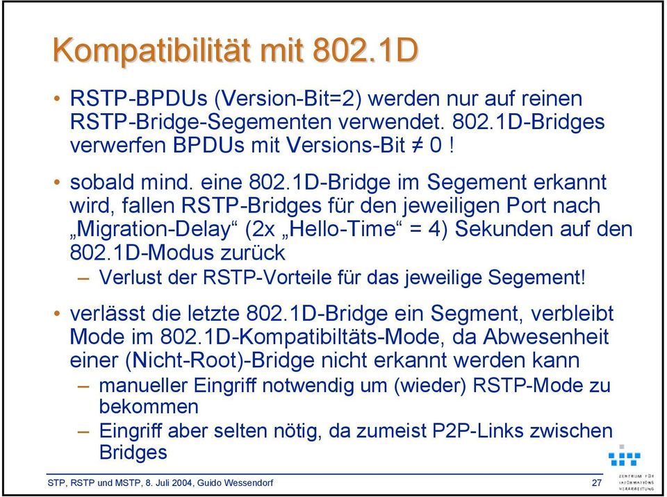 1D-Modus zuück Velust de RSTP-Voteile fü das jeweilige Segement! velässt die letzte 802.1D-idge ein Segment, vebleibt Mode im 802.
