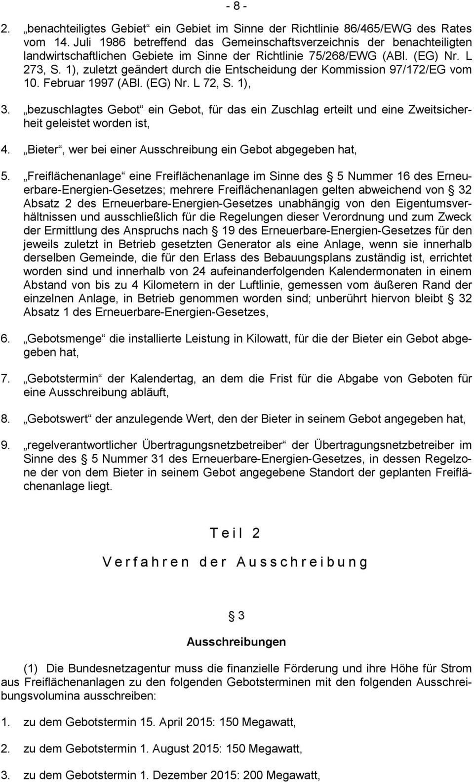 1), zuletzt geändert durch die Entscheidung der Kommission 97/172/EG vom 10. Februar 1997 (ABl. (EG) Nr. L 72, S. 1), 3.