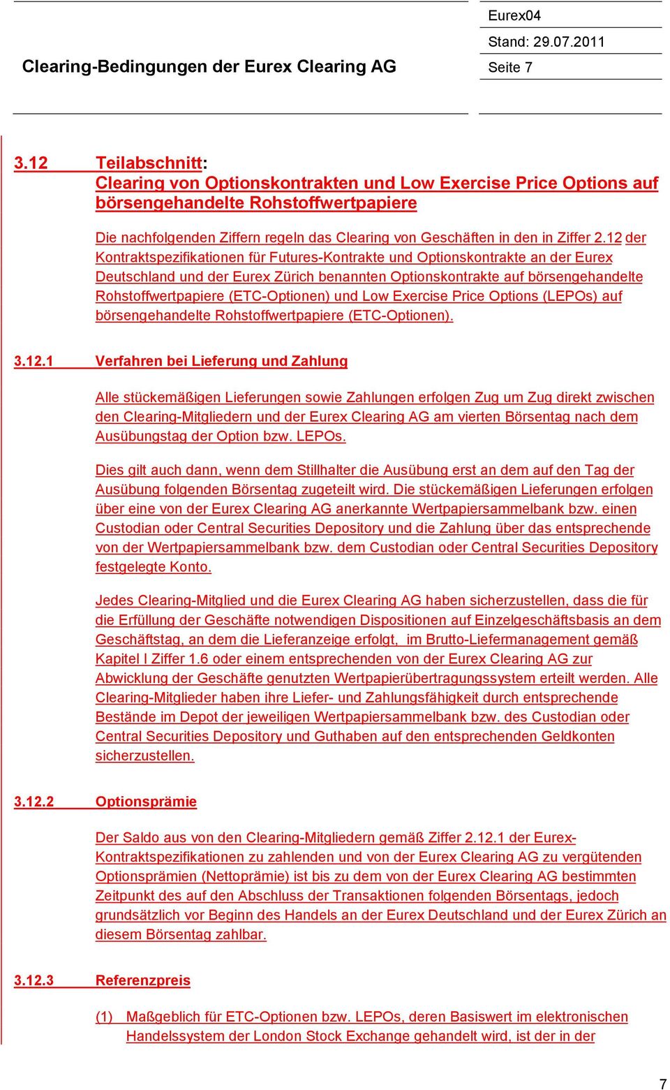 2.12 der Kontraktspezifikationen für Futures-Kontrakte und Optionskontrakte an der Eurex Deutschland und der Eurex Zürich benannten Optionskontrakte auf börsengehandelte Rohstoffwertpapiere