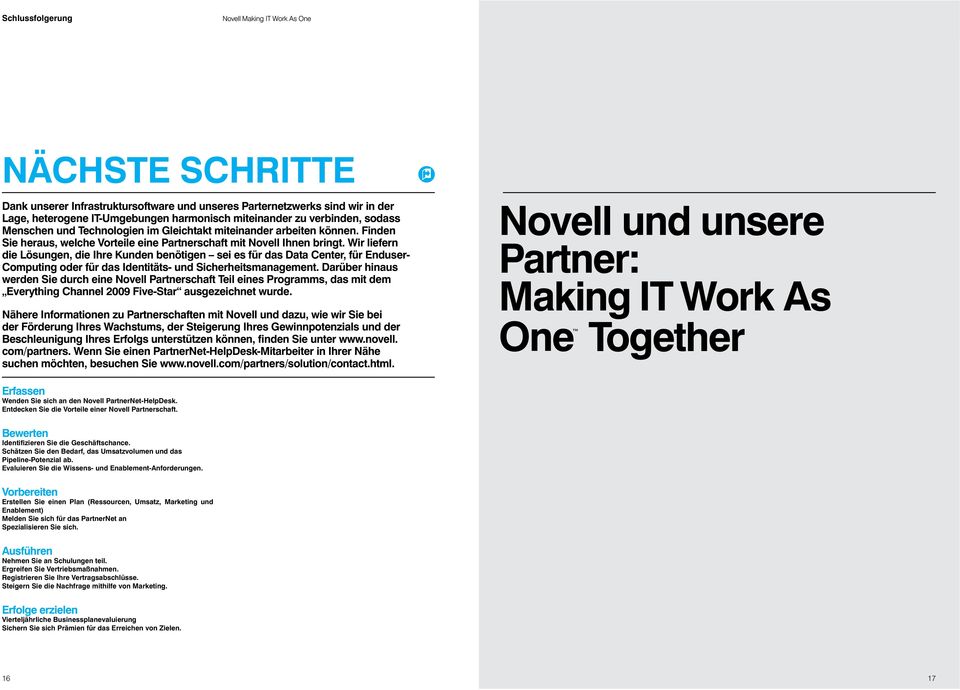 Wir liefern die Lösungen, die Ihre Kunden benötigen sei es für das Data Center, für Enduser- Computing oder für das Identitäts- und Sicherheitsmanagement.