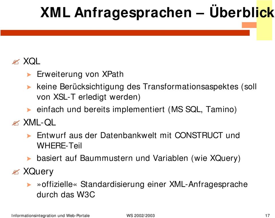 einfach und bereits implementiert (MS SQL, Tamino) XML-QL?
