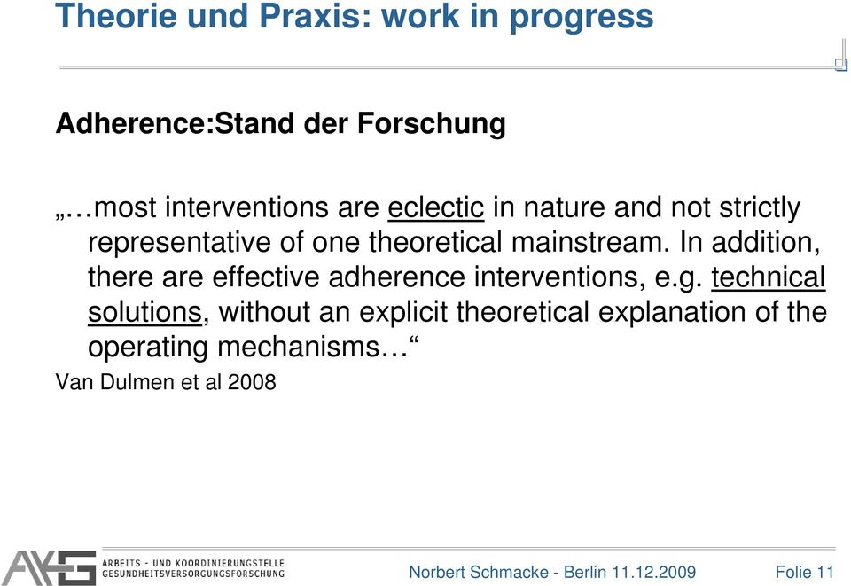 In addition, there are effective adherence interventions, e.g.