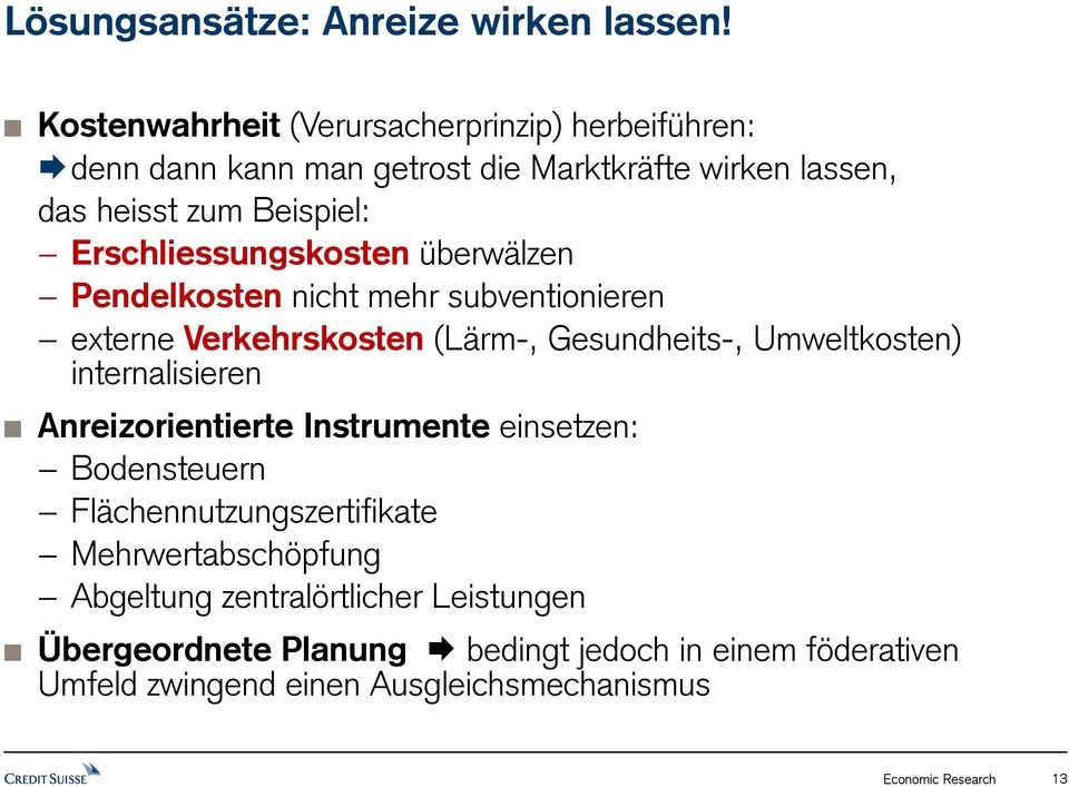 Erschliessungskosten überwälzen Pendelkosten nicht mehr subventionieren externe Verkehrskosten (Lärm-, Gesundheits-, Umweltkosten)