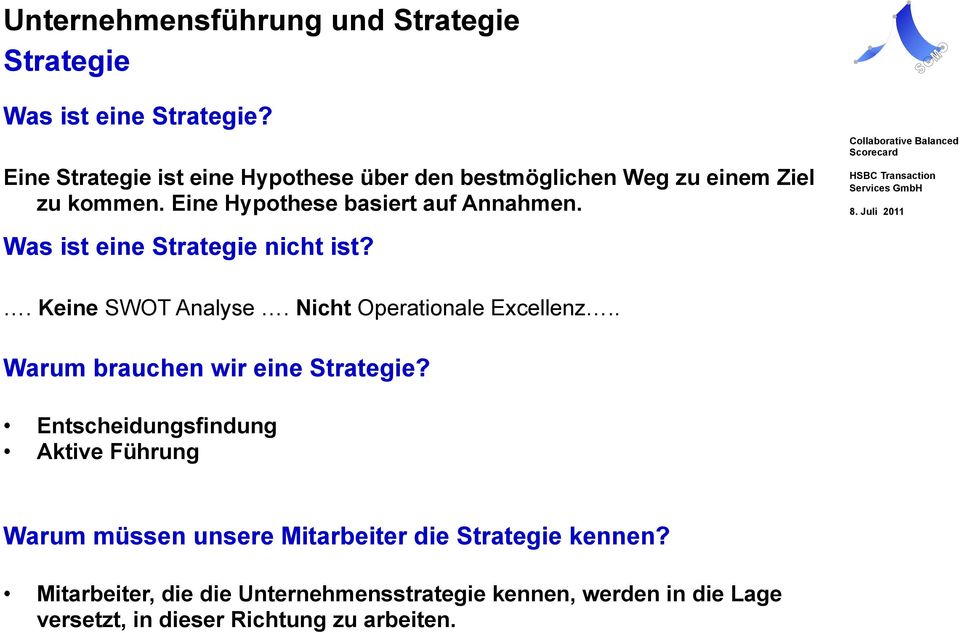 Was ist eine Strategie nicht ist?. Keine SWOT Analyse. Nicht Operationale Excellenz.. Warum brauchen wir eine Strategie?