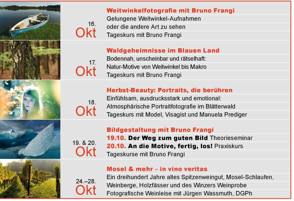 Natur-Motive von Weitwinkel bis Makro Tageskurs mit Bruno Frangi Herbst-Beauty: Portraits, die berühren Einfühlsam, ausdrucksstark und emotional: Atmosphärische Portraitfotografie im Blätterwald