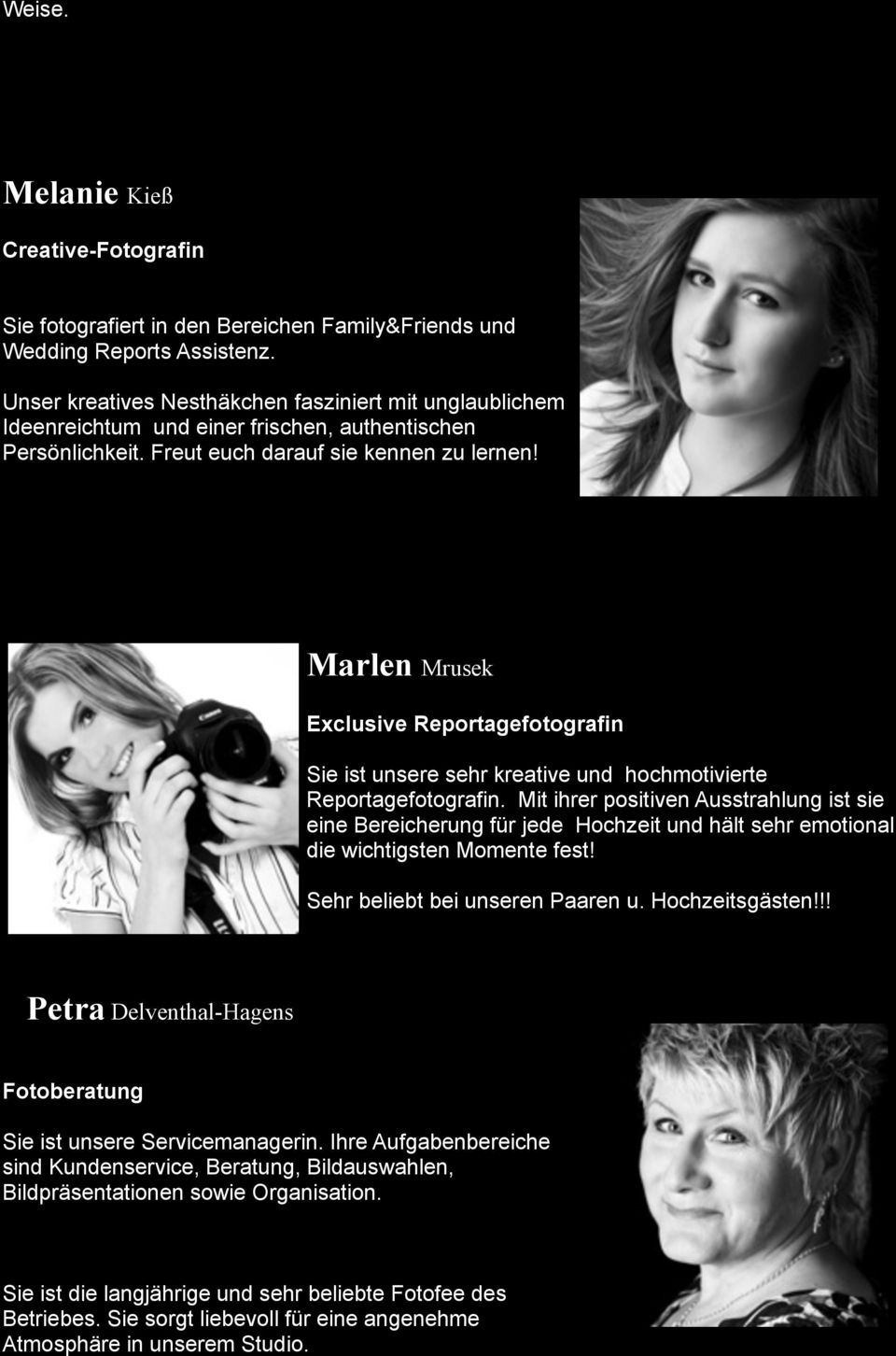 Freut euch darauf sie kennen zu lernen Petra Delventhal-Hagens Fotoberatung Sie ist unsere Servicemanagerin.