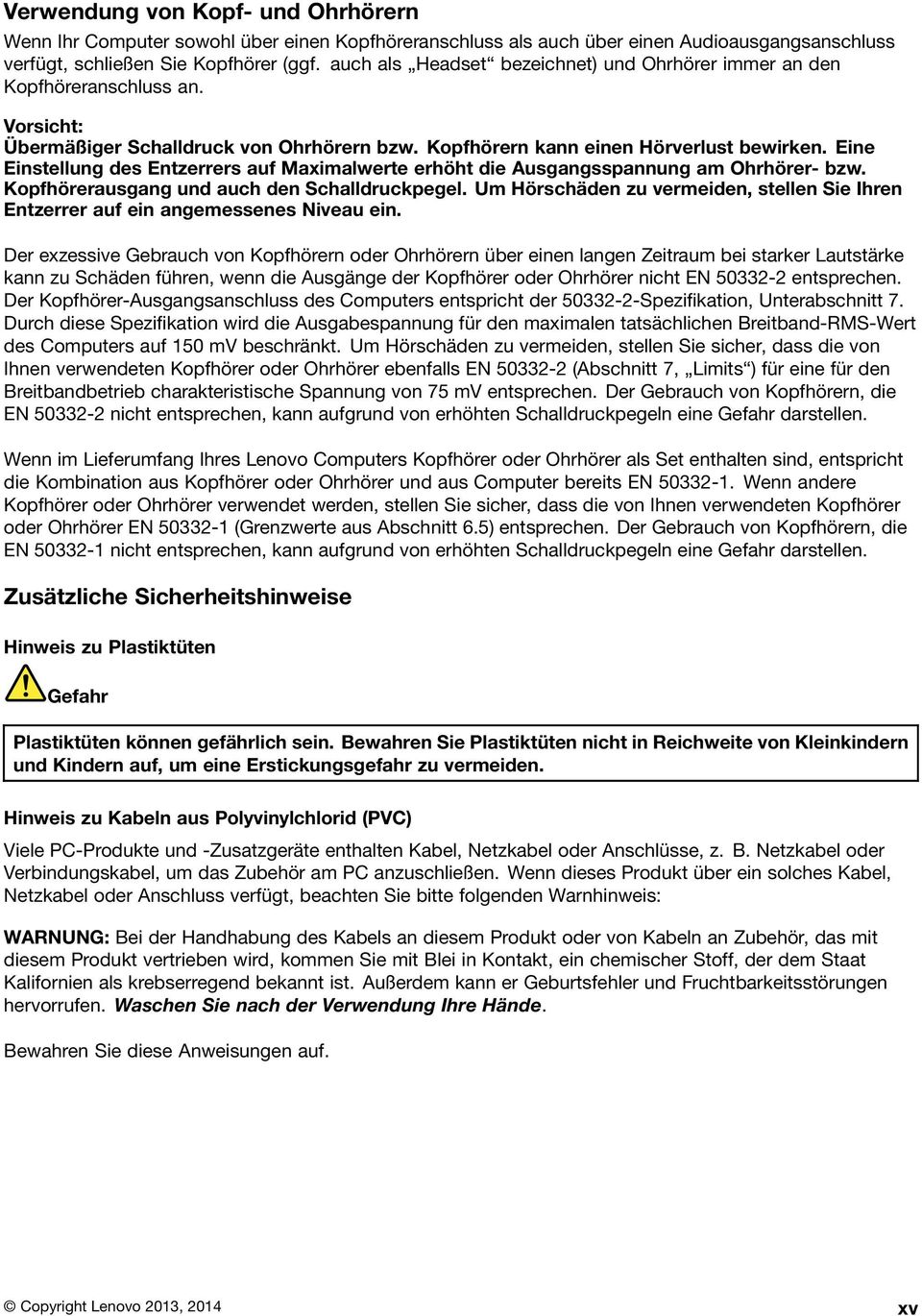 Eine Einstellung des Entzerrers auf Maximalwerte erhöht die Ausgangsspannung am Ohrhörer- bzw. Kopfhörerausgang und auch den Schalldruckpegel.