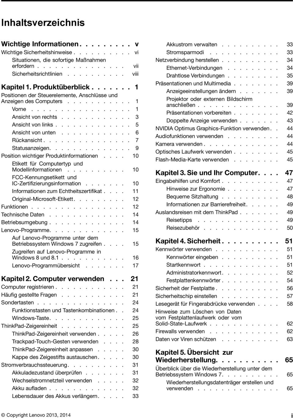 ............ 5 Ansicht von unten............ 6 Rückansicht............... 7 Statusanzeigen.............. 9 Position wichtiger Produktinformationen.... 10 Etikett für Computertyp und Modellinformationen.