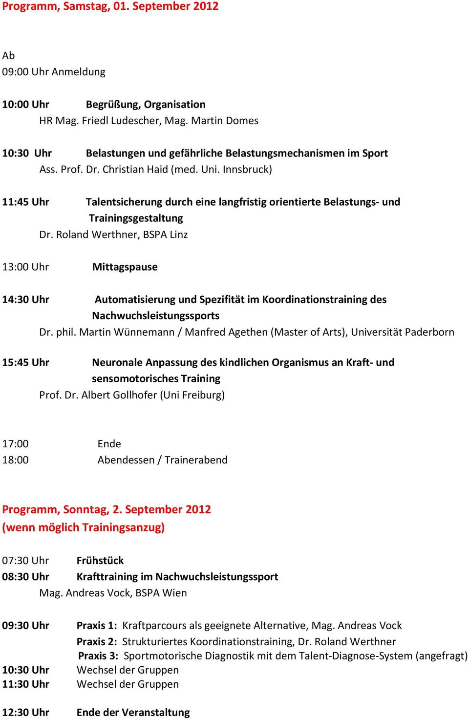 Innsbruck) 11:45 Uhr Talentsicherung durch eine langfristig orientierte Belastungs- und Trainingsgestaltung Dr.