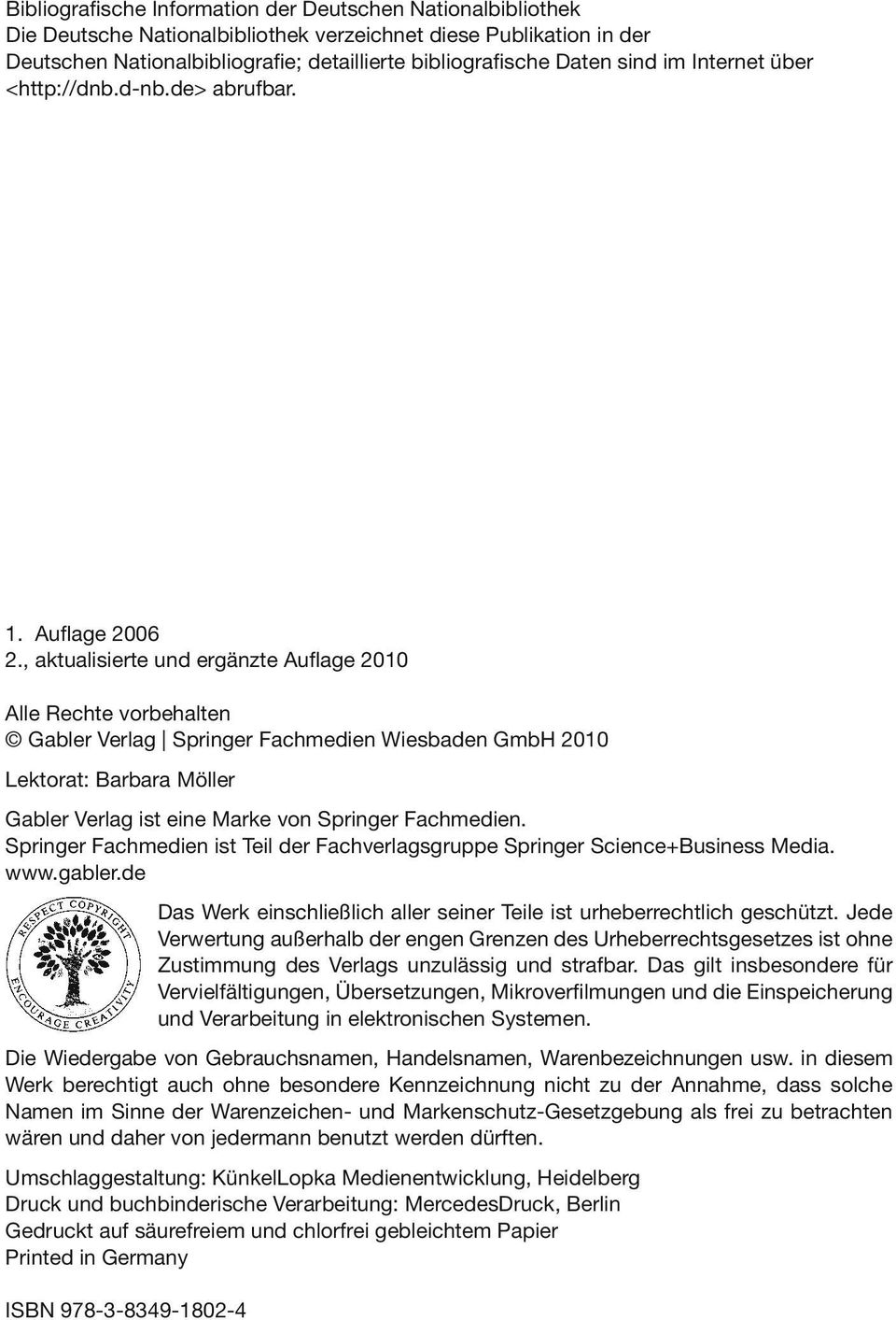 , aktualisierte und ergänzte Auflage 2010 Alle Rechte vorbehalten Gabler Verlag Springer Fachmedien Wiesbaden GmbH 2010 Lektorat: Barbara Möller Gabler Verlag ist eine Marke von Springer Fachmedien.