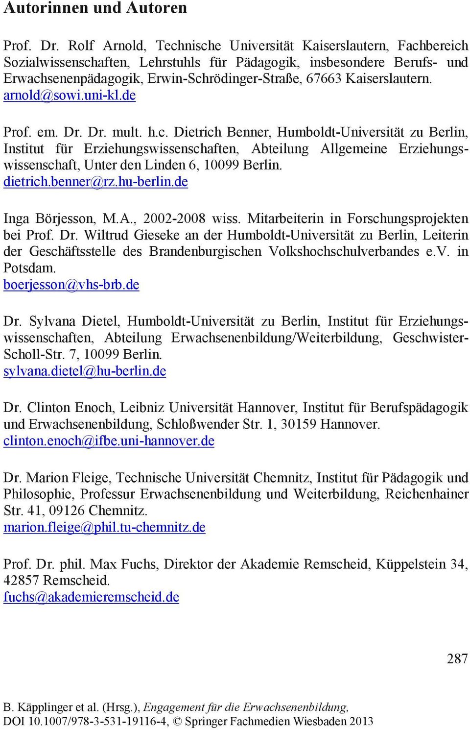Kaiserslautern. arnold@sowi.uni-kl.de Prof. em. Dr. Dr. mult. h.c.