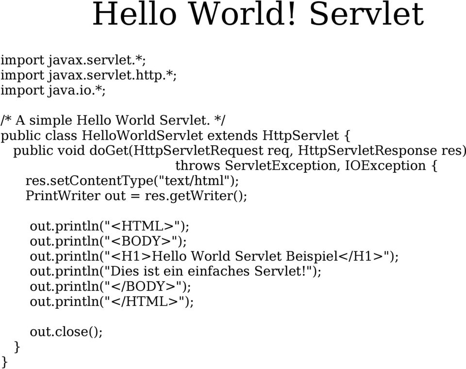 ServletException, IOException { res.setcontenttype("text/html"); PrintWriter out = res.getwriter(); out.println("<html>"); out.