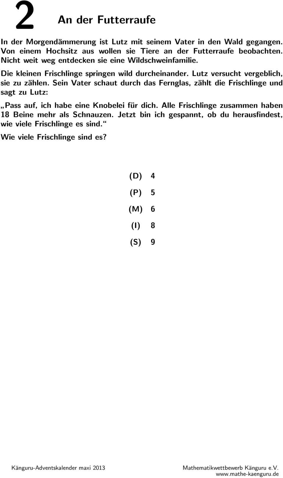 Die kleinen Frischlinge springen wild durcheinander. Lutz versucht vergeblich, sie zu zählen.