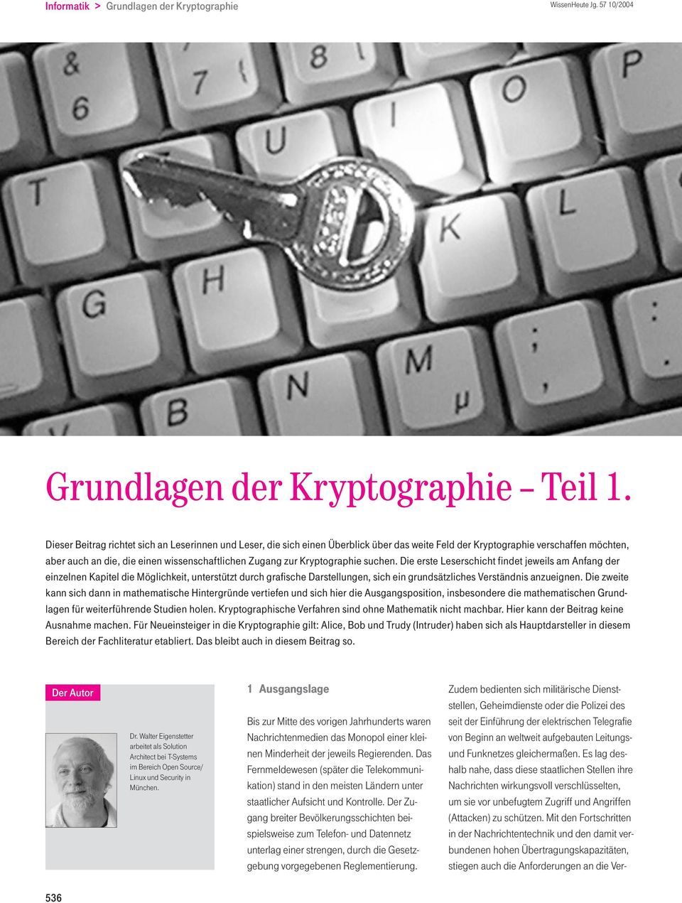 Kryptographie suchen. Die erste Leserschicht findet jeweils am Anfang der einzelnen Kapitel die Möglichkeit, unterstützt durch grafische Darstellungen, sich ein grundsätzliches Verständnis anzueignen.