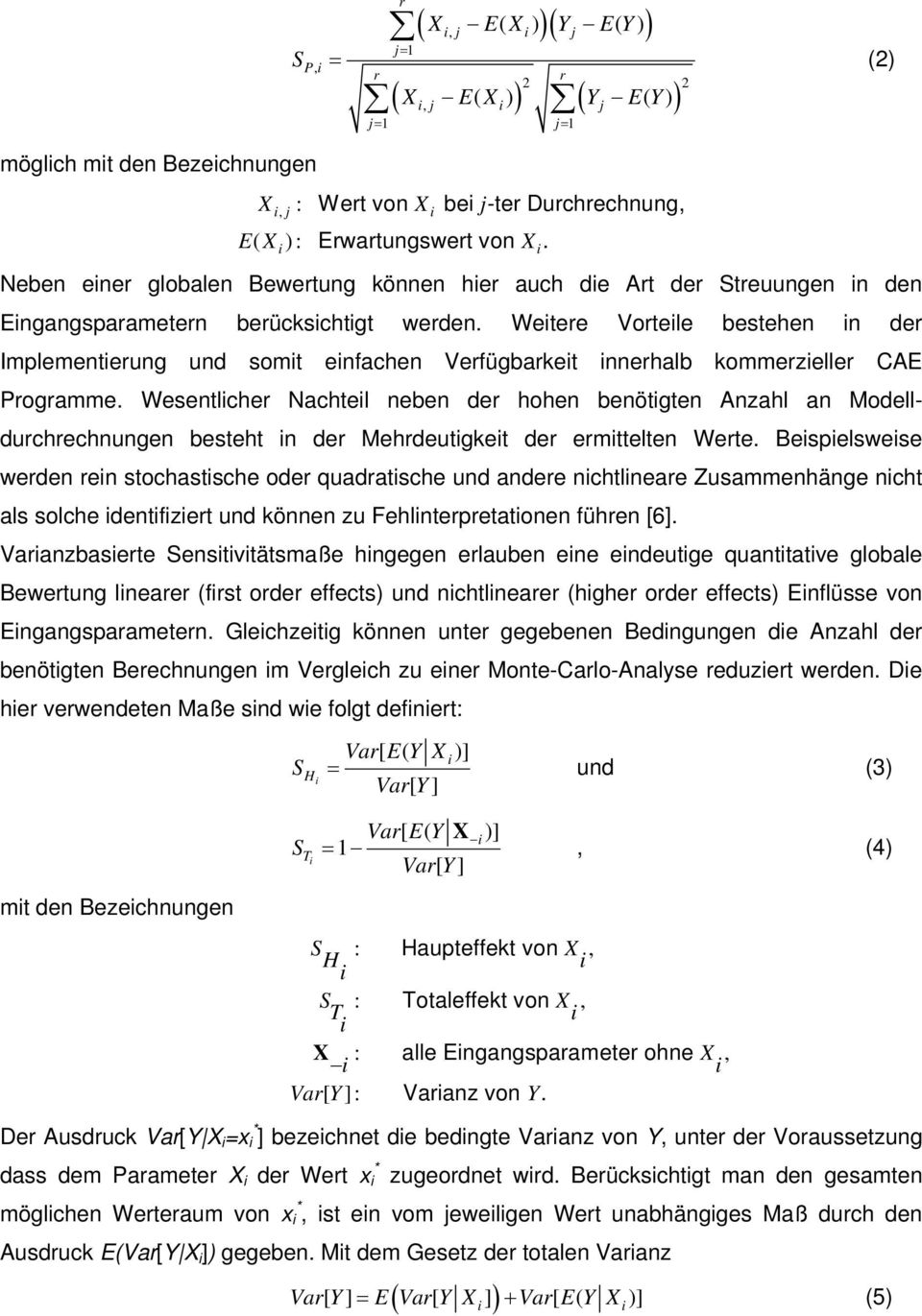 Wetere Vortele bestehen n der Implementerung und somt enfachen Verfügbarket nnerhalb kommerzeller CAE Programme.