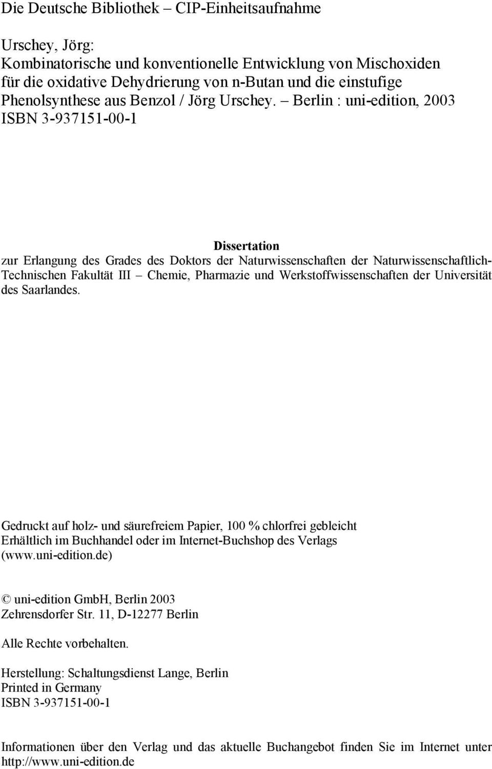 Berlin : uni-edition, 2003 ISBN 3-937151-00-1 Dissertation zur Erlangung des Grades des Doktors der Naturwissenschaften der Naturwissenschaftlich- Technischen Fakultät III Chemie, Pharmazie und