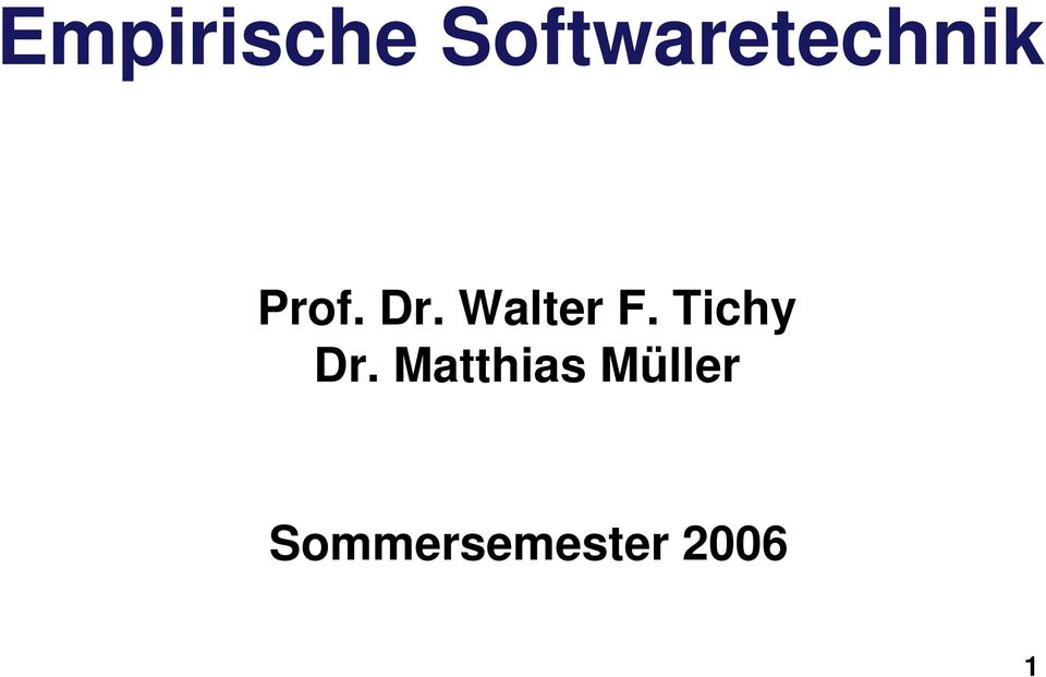 Dr. Walter F. Tichy Dr.