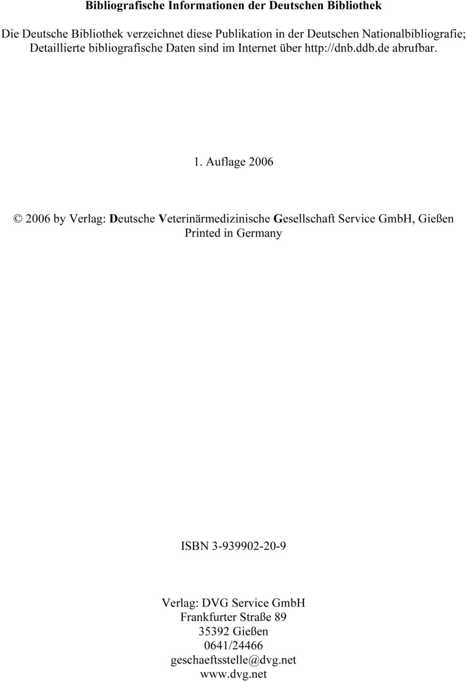 Auflage 2006 2006 by Verlag: Deutsche Veterinärmedizinische Gesellschaft Service GmbH, Gießen Printed in Germany ISBN
