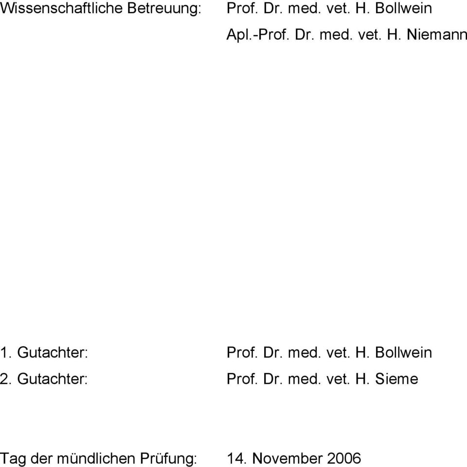 Gutachter: Prof. Dr. med. vet. H. Bollwein 2.