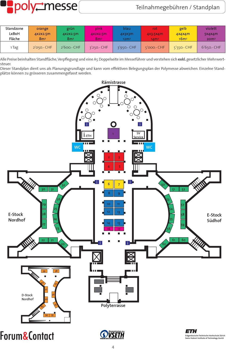 gesetzlcher Mehrwertsteuer. Deser Standplan dent uns als Planungsgrundlage und kann vom effektven Belegungsplan der Polymesse abwechen. Enzelne Standplätze können zu grösseren zusammengefasst werden.