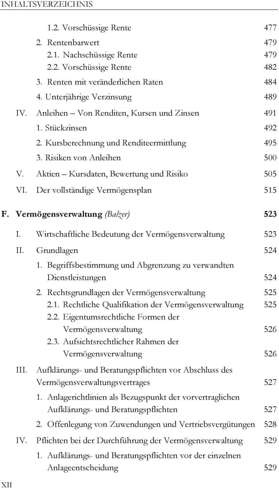 Der vollständige Vermögensplan 515 F. Vermögensverwaltung (Balzer) 523 I. Wirtschaftliche Bedeutung der Vermögensverwaltung 523 II. Grundlagen 524 1.