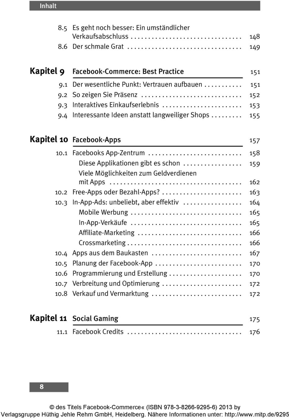 4 Interessante Ideen anstatt langweiliger Shops......... 155 Kapitel 10 Facebook-Apps 157 10.1 Facebooks App-Zentrum........................... 158 Diese Applikationen gibt es schon.