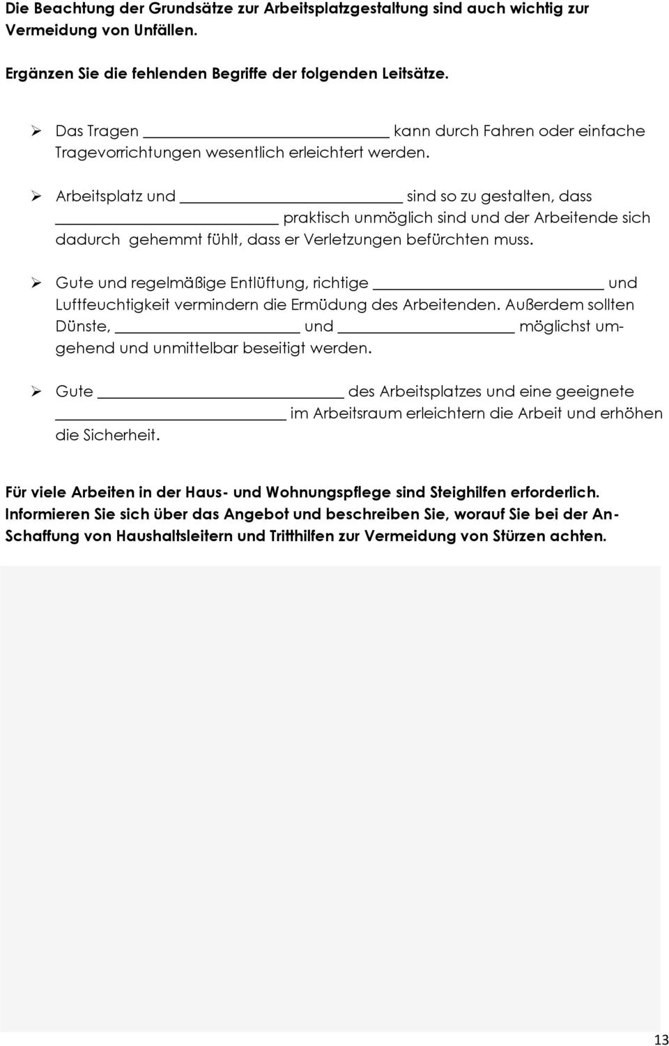 Arbeitsplatz und sind so zu gestalten, dass praktisch unmöglich sind und der Arbeitende sich dadurch gehemmt fühlt, dass er Verletzungen befürchten muss.