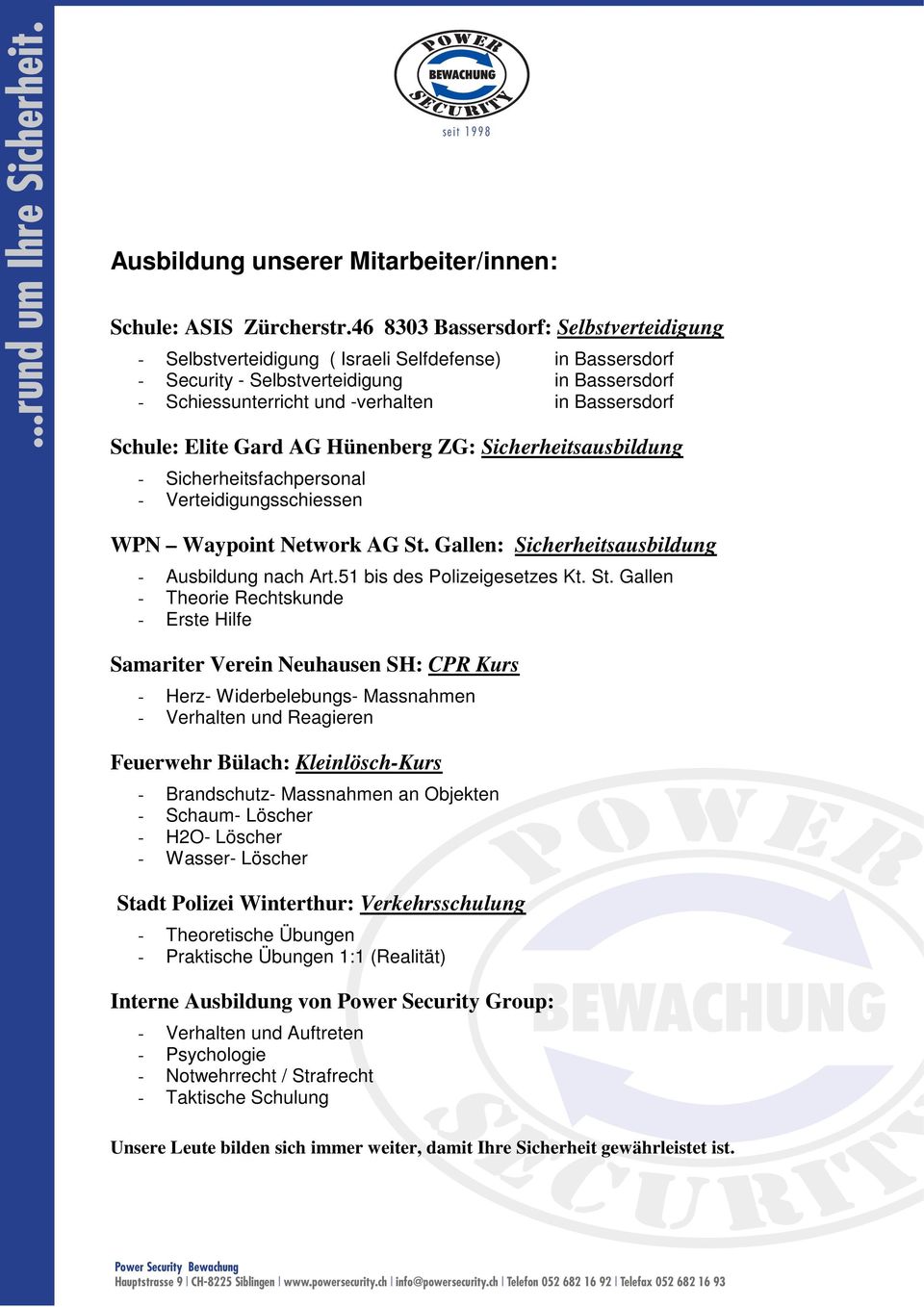 Schule: Elite Gard AG Hünenberg ZG: Sicherheitsausbildung - Sicherheitsfachpersonal - Verteidigungsschiessen WPN Waypoint Network AG St. Gallen: Sicherheitsausbildung - Ausbildung nach Art.