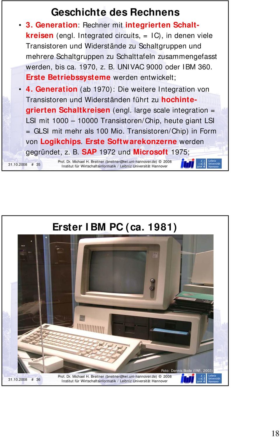 UNIVAC 9000 oder IBM 360. Erste Betriebssysteme werden entwickelt; 4.