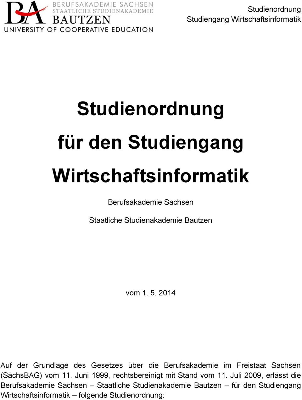 2014 Auf der Grundlage des Gesetzes über die Berufsakademie im Freistaat Sachsen (SächsBAG) vom 11.