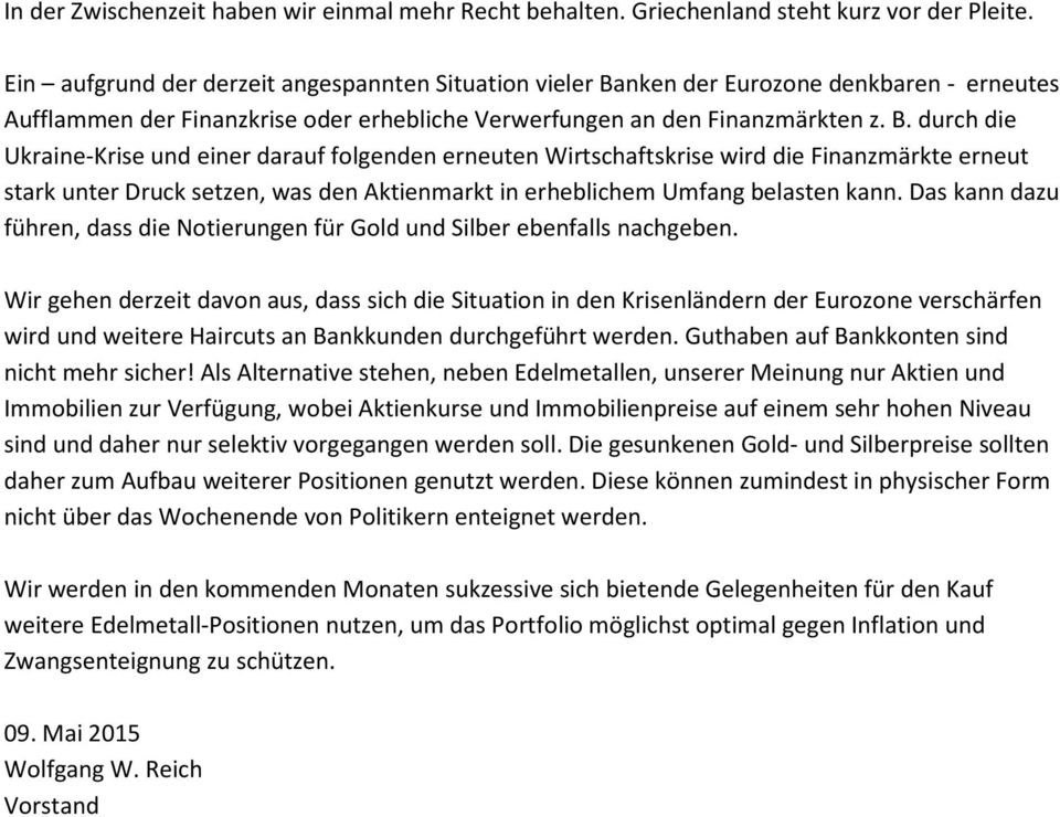 nken der Eurozone denkbaren - erneutes Aufflammen der Finanzkrise oder erhebliche Verwerfungen an den Finanzmärkten z. B.