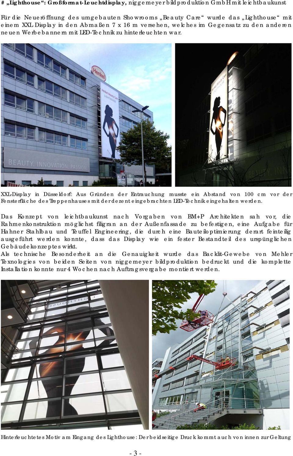 XXL-Display in Düsseldorf: Aus Gründen der Entrauchung musste ein Abstand von 100 cm vor der Fensterfläche des Treppenhauses mit der dezent eingebrachten LED-Technik eingehalten werden.