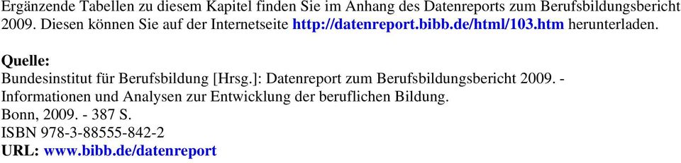 Quelle: Bundesinstitut für Berufsbildung [Hrsg.]: Datenreport zum Berufsbildungsbericht 2009.