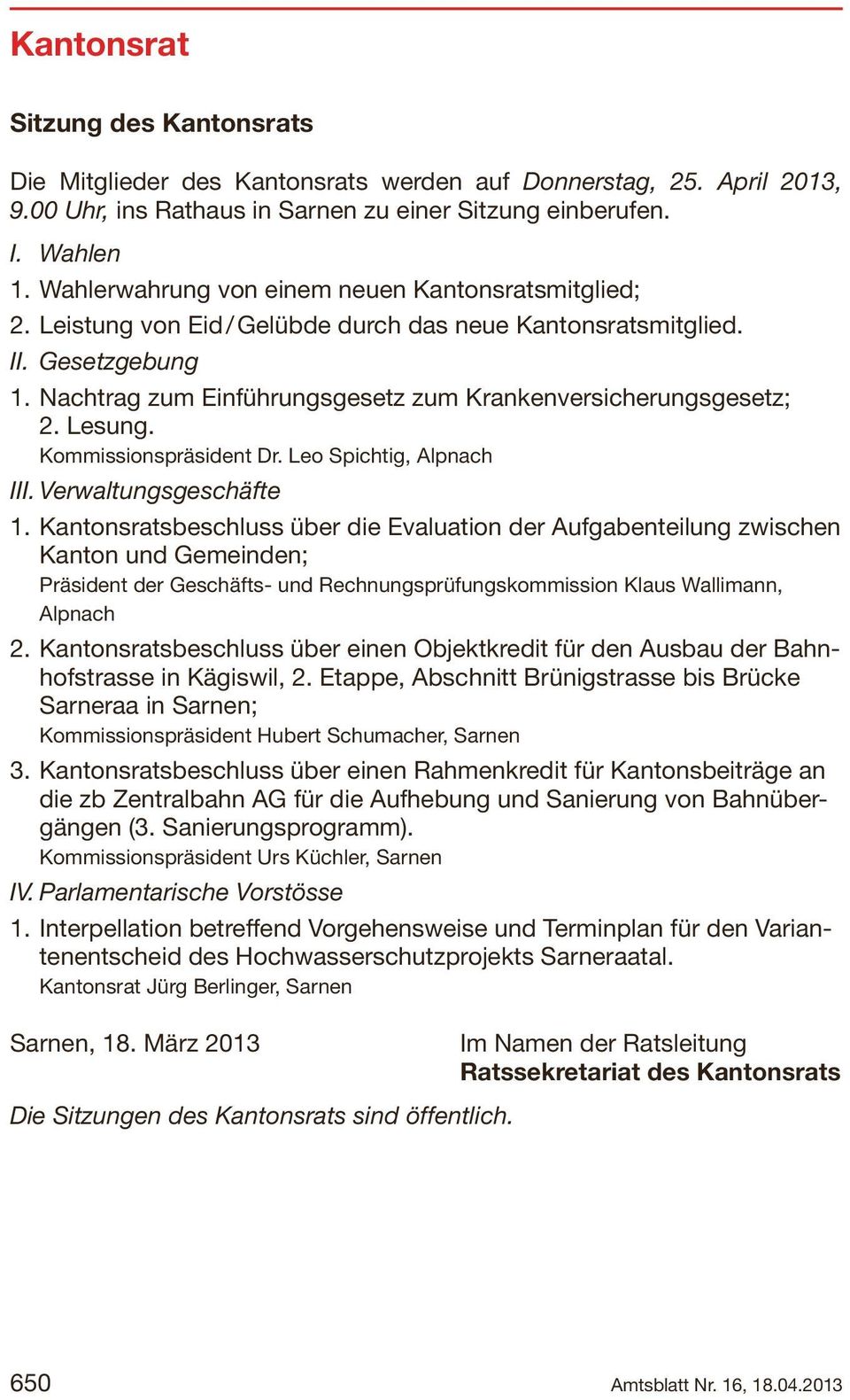 Nachtrag zum Einführungsgesetz zum Krankenversicherungsgesetz; 2. Lesung. Kommissionspräsident Dr. Leo Spichtig, Alpnach III. Verwaltungsgeschäfte 1.