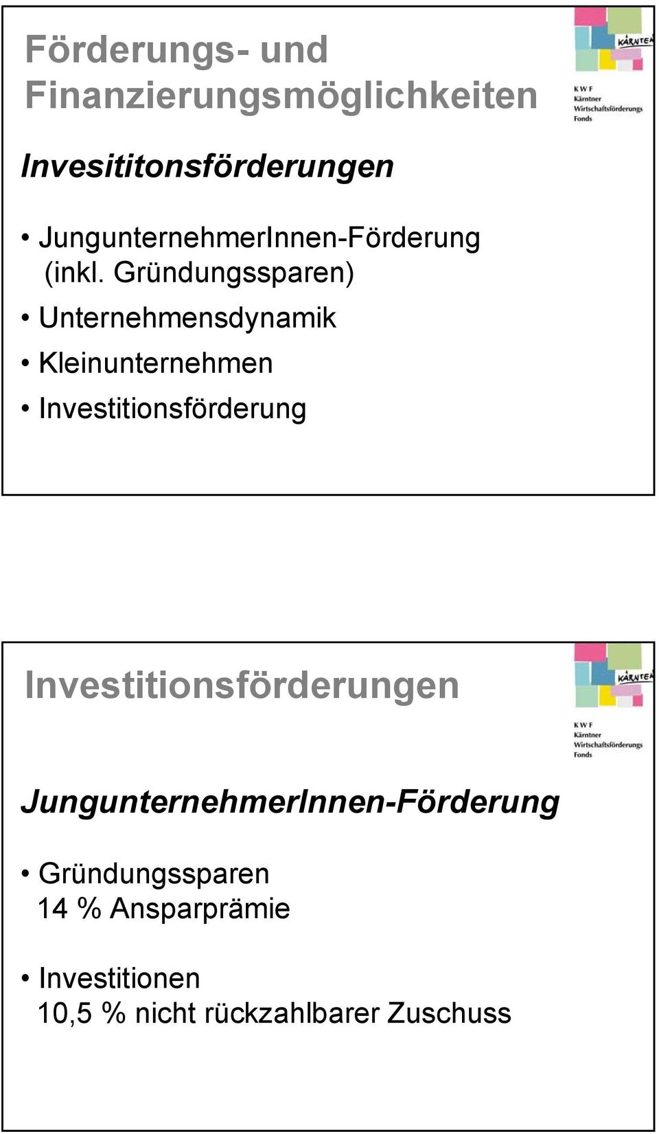 Gründungssparen) Unternehmensdynamik Kleinunternehmen Investitionsförderung