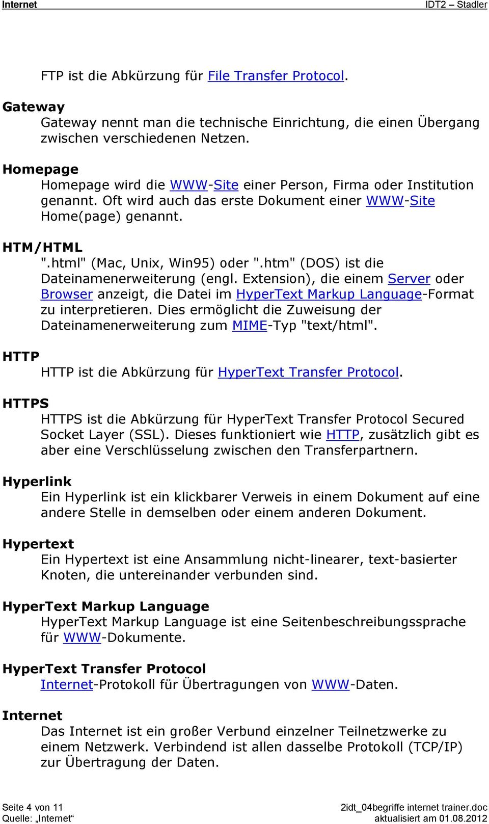 htm" (DOS) ist die Dateinamenerweiterung (engl. Extension), die einem Server oder Browser anzeigt, die Datei im HyperText Markup Language-Format zu interpretieren.