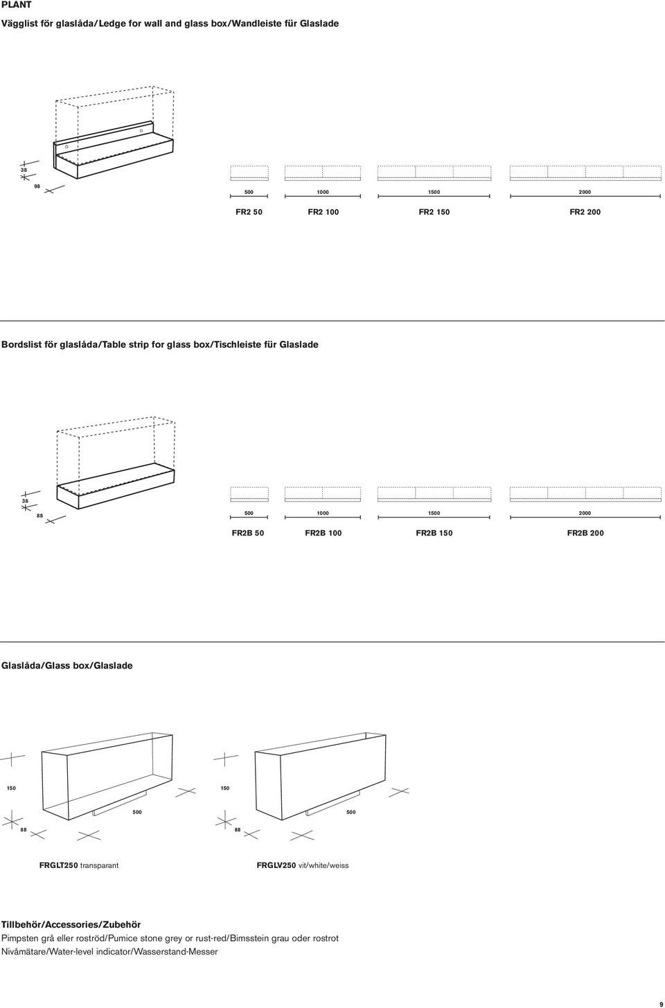 200 Glaslåda/Glass box/glaslade 150 150 500 500 88 88 FRGLT250 transparant FRGLV250 vit/white/weiss Tillbehör/Accessories/Zubehör