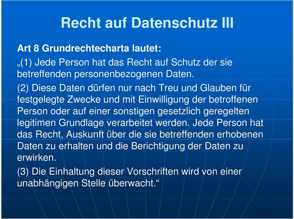 (2) Diese Daten dürfen nur nach Treu und Glauben für festgelegte Zwecke und mit Einwilligung der betroffenen Person oder auf einer sonstigen