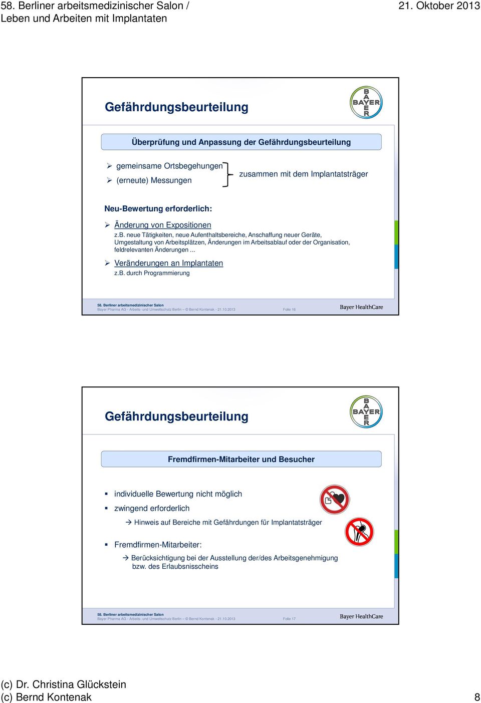 .. Veränderungen an Implantaten z.b. durch Programmierung Bayer Pharma AG - Arbeits- und Umweltschutz Berlin Bernd Kontenak - 21.10.