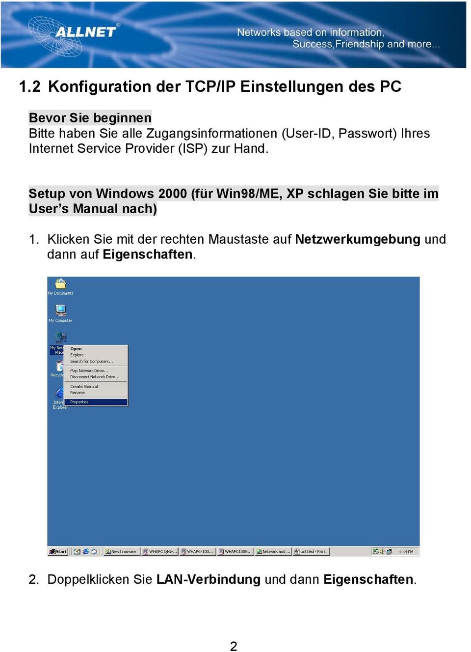 Setup von Windows 2000 (für Win98/ME, XP schlagen Sie bitte im User s Manual nach) 1.